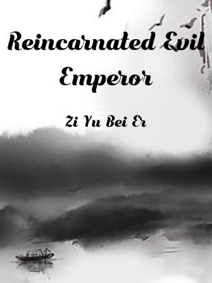 Reincarnated Evil Emperor